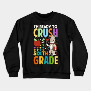 I'm Ready To Crush Sixth Grade Back To School Crewneck Sweatshirt